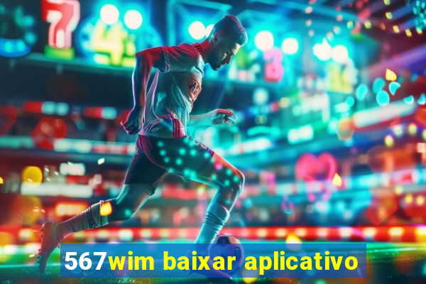 567wim baixar aplicativo